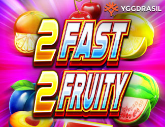 2 Fast 2 Fruity